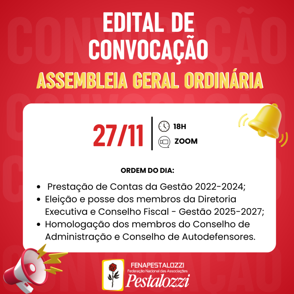 Arte em cor vermelha predominante. Ícones de alto-falante e sinos para representar a urgência e atenção à mensagem. Texto: Edital de convocação. Assembleia Geral Ordinária. 27/11, 18h, Zoom Ordem do Dia: Prestação de Contas da Gestão 2022-2024; Eleição e posse dos membros da Diretoria Executiva e Conselho Fiscal - Gestão 2025-2027; Homologar membros do Conselho de Administração e Conselho de Autodefensores. 