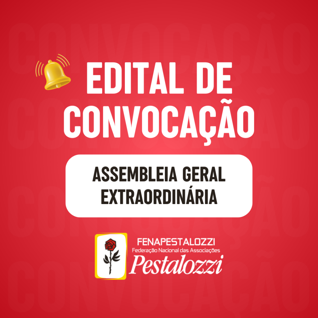 Arte em cor vermelha predominante com texto alternativo: Edital de convocação. Assembleia Geral Extraordinária. Assina a arte da marca da Fenapestalozzi e a rosa pestalozziana.