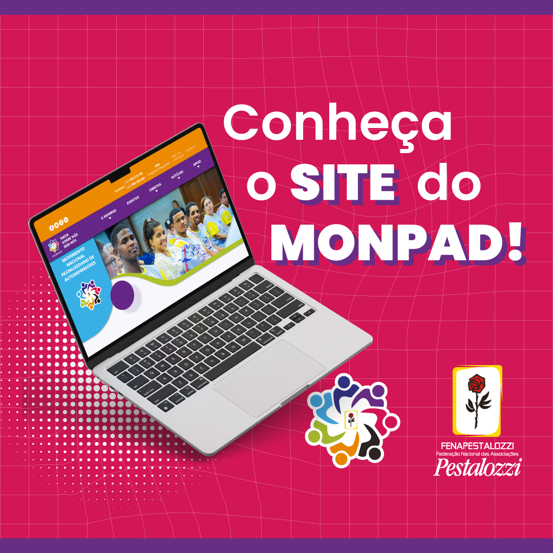 Fotomontagem em cor rosa pink predominante. Há uma foto de um laptop com a projeção da home do site do monpad. Texto alternativo: "conheça o site do Monpad". Assinam a montagem a logomarca do Monpad - que se trata de ícones de pessoas de cores diferentes, sobrepostos formando um círculo, com a marca da moldura e rosa pestalozziana ao centro. E a marca da Federação Nacional das Associações Pestalozzi, com o ícone da rosa: um botão da flor rosa na cor vermelha, contornos, caule e folhas na cor preta, emoldurada por hastes amarelas.